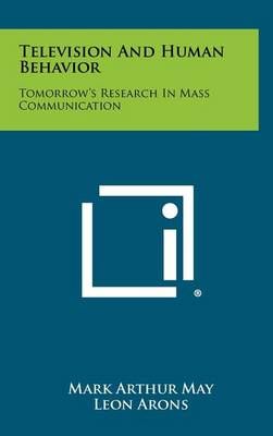 Television And Human Behavior 9781258388287 (Hardback)