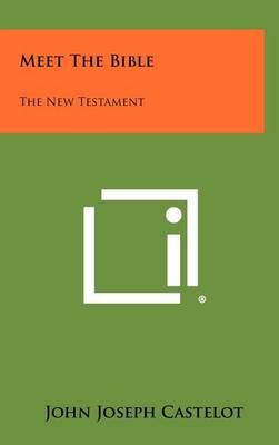 Meet the Bible By John Joseph Castelot 9781258414818 (Hardback)