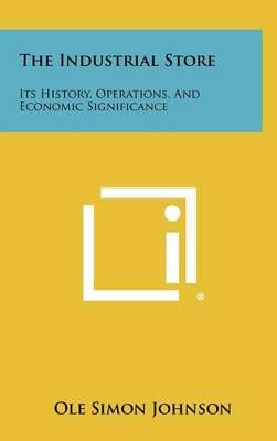The Industrial Store By Ole Simon Johnson 9781258416188 (Hardback)
