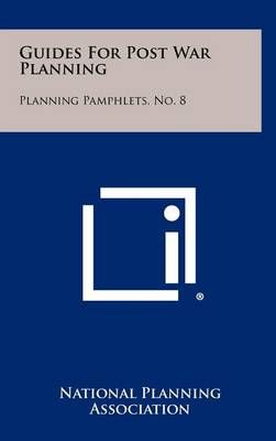 Guides For Post War Planning By National Planning Association (editor)