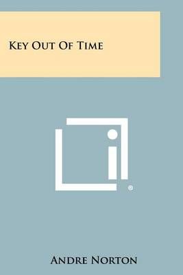 Key Out of Time By Andre Norton 9781258430337 (Paperback)