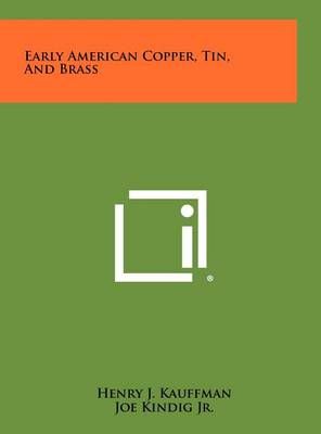 Early American Copper, Tin, and Brass 9781258436834 (Hardback)