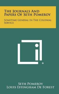 The Journals And Papers Of Seth Pomeroy 9781258447618 (Hardback)