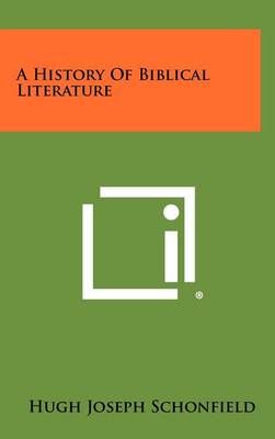 A History of Biblical Literature By Dr Hugh Joseph Schonfield