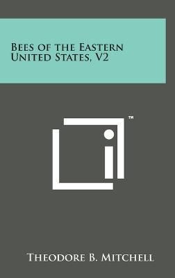 Bees of the Eastern United States, V2 By Theodore B Mitchell