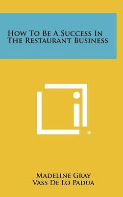 How To Be A Success In The Restaurant Business 9781258473068