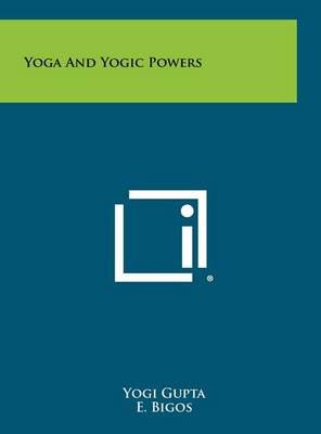 Yoga And Yogic Powers 9781258484361 (Hardback)