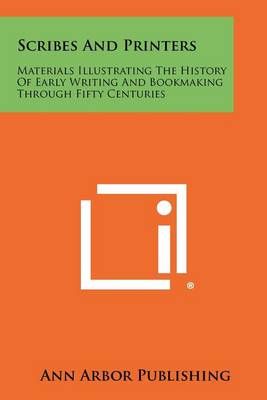 Scribes and Printers By Ann Arbor Publishing 9781258489489 (Paperback)