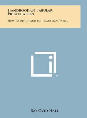 Handbook Of Tabular Presentation By Ray Ovid Hall 9781258558628