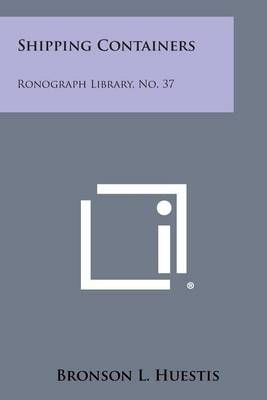 Shipping Containers By Bronson L Huestis 9781258566395 (Paperback)