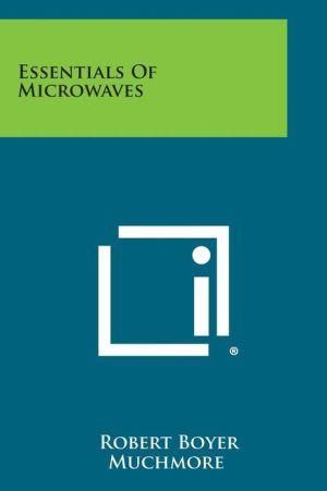 Essentials of Microwaves By Robert Boyer Muchmore 9781258658182