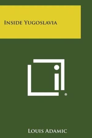Inside Yugoslavia By Louis Adamic 9781258665296 (Paperback)