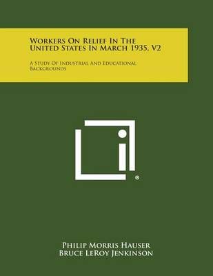 Workers on Relief in the United States in March 1935, V2 9781258669188