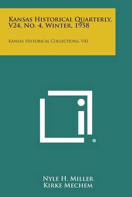Kansas Historical Quarterly, V24, No. 4, Winter, 1958 9781258677954
