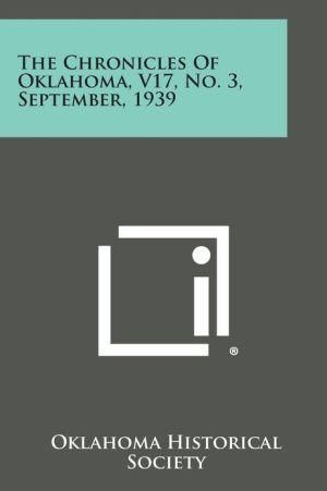 The Chronicles of Oklahoma, V17, No. 3, September, 1939 9781258692292