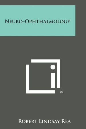 Neuro-Ophthalmology By Robert Lindsay Rea 9781258727284 (Paperback)