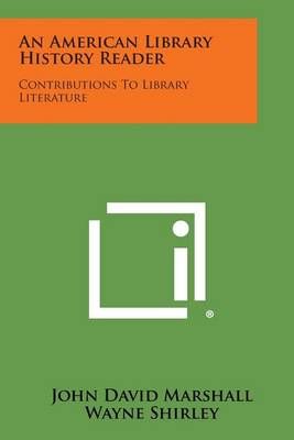 An American Library History Reader 9781258741426 (Paperback)