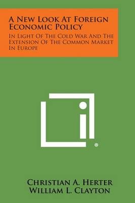 A New Look at Foreign Economic Policy 9781258767020 (Paperback)