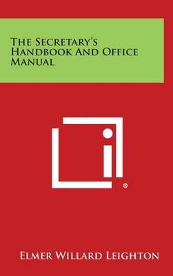 The Secretary's Handbook and Office Manual By Elmer Willard Leighton