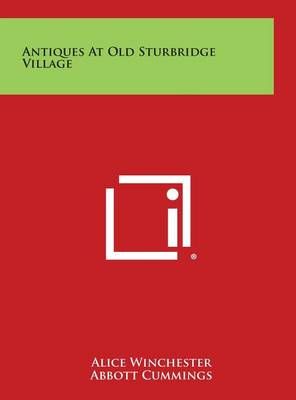 Antiques at Old Sturbridge Village By Alice Winchester (editor)