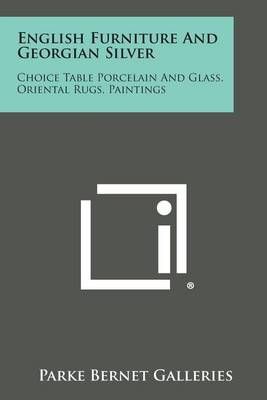 English Furniture and Georgian Silver By Parke Bernet Galleries