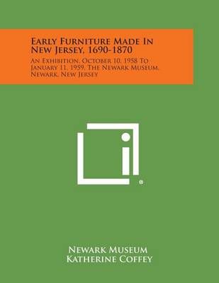 Early Furniture Made in New Jersey, 1690-1870 By Newark Museum