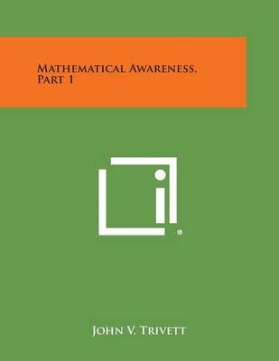 Mathematical Awareness, Part 1 By John V Trivett 9781258804602