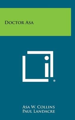Doctor Asa By Asa W Collins (author), Paul Landacre (illustrator)