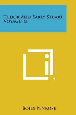 Tudor and Early Stuart Voyaging By Boies Penrose 9781258817299