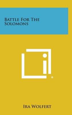 Battle for the Solomons By Ira Wolfert 9781258840815 (Hardback)