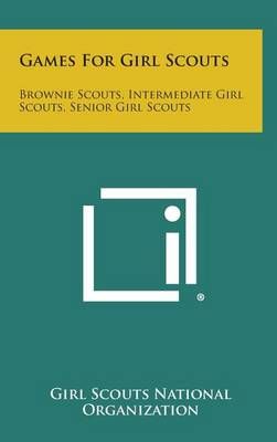 Games for Girl Scouts By Girl Scouts National Organization (Hardback)