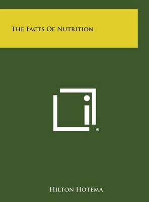 The Facts of Nutrition By Hilton Hotema 9781258931810 (Hardback)