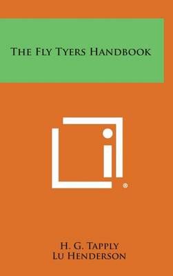 The Fly Tyers Handbook By H G Tapply, Lu Henderson 9781258932572
