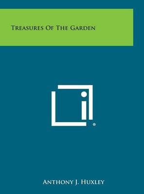 Treasures of the Garden By Anthony J Huxley 9781258966645 (Hardback)