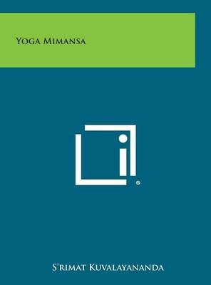 Yoga Mimansa By S'Rimat Kuvalayananda 9781258974602 (Hardback)
