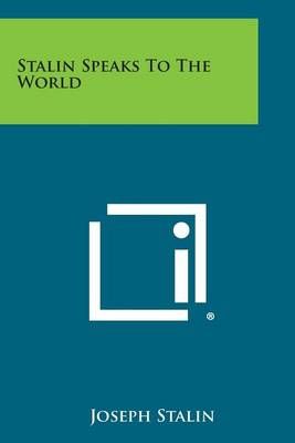 Stalin Speaks to the World By Joseph Stalin 9781258976705 (Paperback)