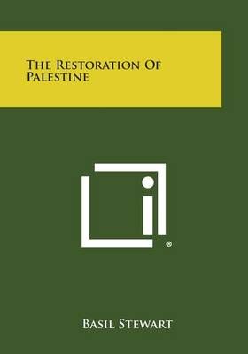 The Restoration of Palestine By Basil Stewart 9781258995324