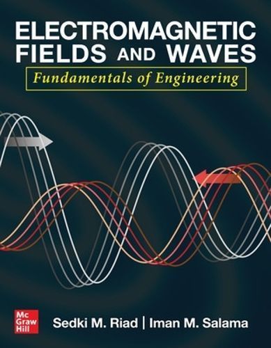 Electromagnetic Fields and Waves By Sedki M. Riad, Imam M. Salama