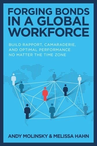 Forging Bonds in a Global Workforce By Andy Molinsky, Melissa Hahn