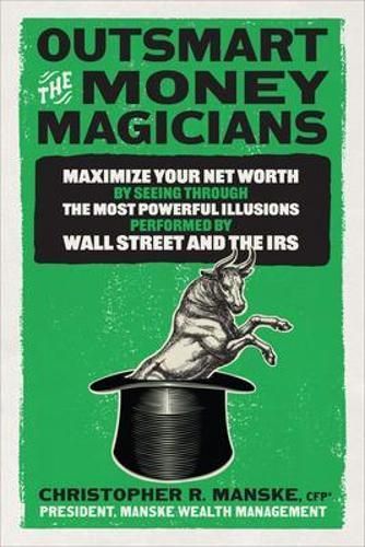 Outsmart the Money Magicians By Christopher R. Manske 9781265432966