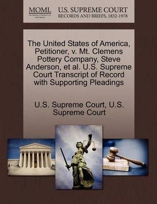 The United States of America, Petitioner, V. Mt. Clemens Pottery Company, Steve Anderson, Et Al. U.S. Supreme Court Transcript of Record with ...