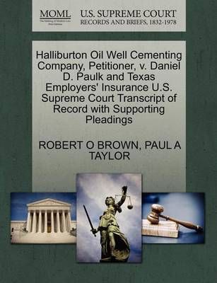 Halliburton Oil Well Cementing Company, Petitioner, V. Daniel D. Paulk and Texas Employers' Insurance U.S. Supreme Court Transcript of Record ...