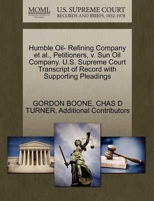 Humble Oil- Refining Company et al., Petitioners, V. Sun Oil Company. U.S. Supreme Court Transcript of Record with Supporting Pleadings
