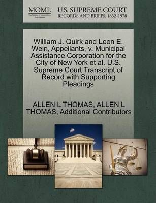 William J. Quirk and Leon E. Wein, Appellants, V. Municipal Assistance Corporation for the City of New York et al. U.S. Supreme Court Transcript ...