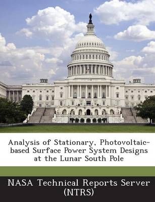 Analysis of Stationary, Photovoltaic-based Surface Power System Designs at the Lunar South Pole