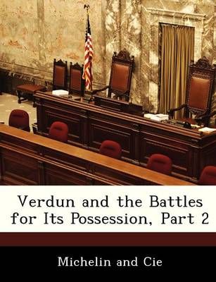 Verdun and the Battles for Its Possession, Part 2 9781288235025