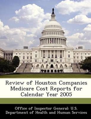 Review of Houston Companies Medicare Cost Reports for Calendar Year 2005