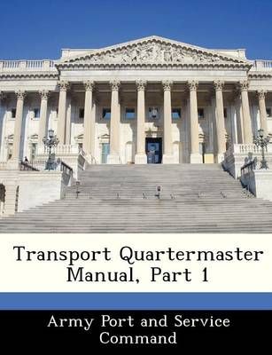 Transport Quartermaster Manual, Part 1 9781288355266 (Paperback)