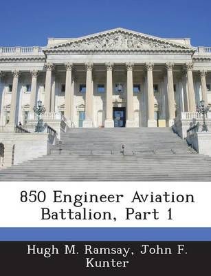 850 Engineer Aviation Battalion, Part 1 9781288556007 (Paperback)