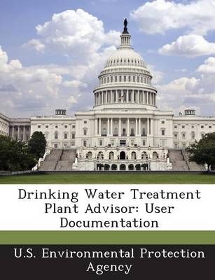 Drinking Water Treatment Plant Advisor: User Documentation (Paperback)